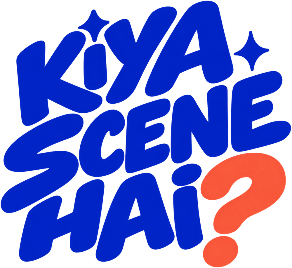 Kiya Scene Hai?